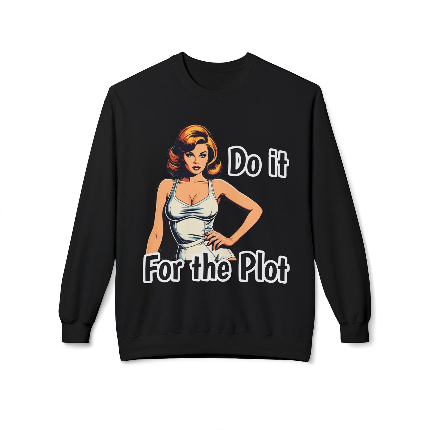 Do It For The Plot Sweatshirt