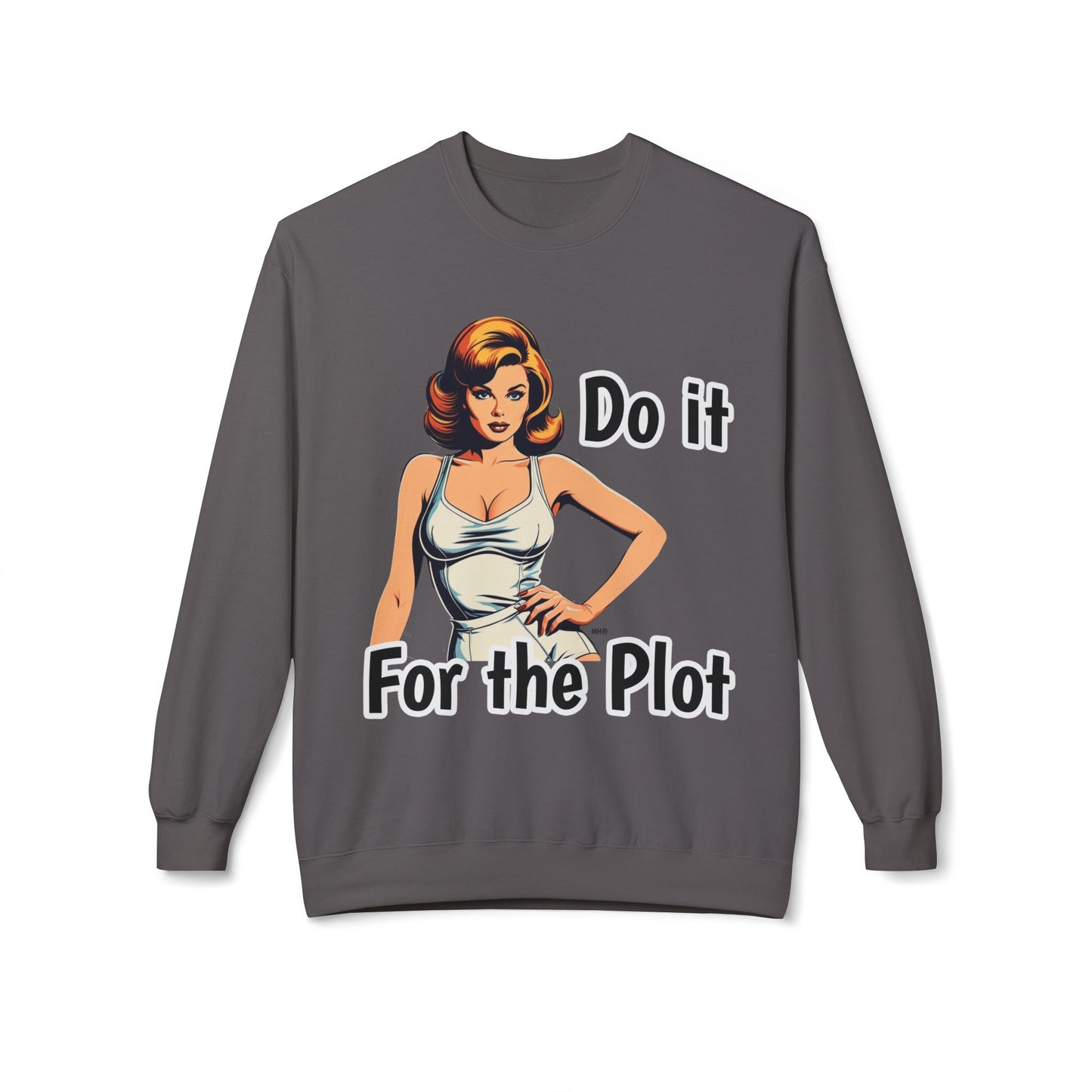 Do It For The Plot Sweatshirt