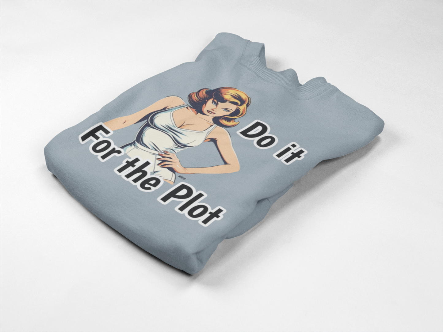 Do It For The Plot Sweatshirt